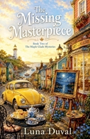 The Missing Masterpiece (Maple Glade Mysteries) B0FMJYWCZ6 Book Cover