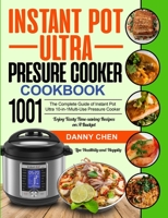 Instant Pot Ultra Pressure Cooker Cookbook 1001: The Complete Guide of Instant Pot Ultra 10-in-1 Multi-Use Pressure Cooker Enjoy Tasty Time-saving Recipes on A Budget Live Healthily and Happily 1954294166 Book Cover