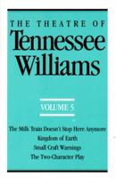 The Theatre of Tennessee Williams Volume 5: The Milk Train Doesn't Stop Here Anymore/Kingdom of Earth 0811211371 Book Cover