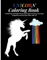 Unicorn Coloring Book: 46 Relaxing and Magical Scenes that Inspire Creativity, Encourage Imagination and Fine Motor Skills - Age 4-8 B08X5WCXRF Book Cover