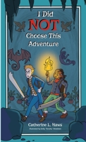 I Did NOT Choose This Adventure 1667186191 Book Cover