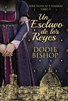 Un Esclavo de los Reyes (Serie Silencio y Sombras) 4824175291 Book Cover