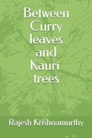 Between Curry leaves and Kauri trees 0473774356 Book Cover