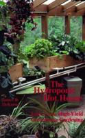 The Hydroponic Hothouse: Low-Cost, High-Yield Greenhouse Gardening 1559500794 Book Cover