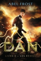 DAN - Livre 3 - Les Échos (French Edition) B0DFYXWY2N Book Cover