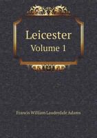 Leicester Volume 1 5519137188 Book Cover