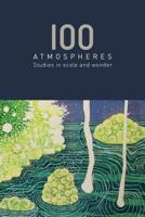 100 Atmospheres: Studies in Scale and Wonder (OHP Seed Books) 1785420631 Book Cover