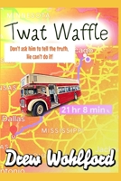 Twat Waffle B0BSY4T8HY Book Cover