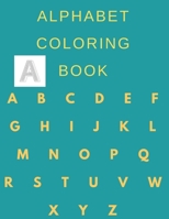 Alphabet coloring book: alphabet coloring book for kids ages 2-6,2020 high quality book, toddler ABC coloring book size 8,5*11,54pages B084DNJQ9V Book Cover