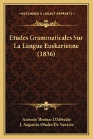 Etudes Grammaticales Sur La Langue Euskarienne (1836) 1166747115 Book Cover