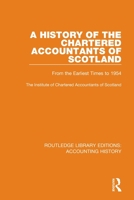 A History of the Chartered Accountants of Scotland: From the Earliest Times to 1954 0367511916 Book Cover