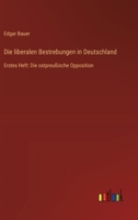 Die liberalen Bestrebungen in Deutschland: Erstes Heft: Die ostpreußische Opposition 336867188X Book Cover