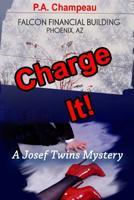 Charge It!: A Josef Twins Mystery 1539791513 Book Cover