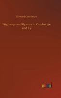 Highways and Byways in Cambridge and Ely 1018733906 Book Cover