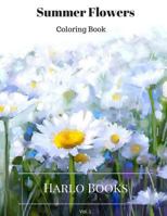 Summer Flowers: Coloring for Relaxation: Vol. 1: Coloring for Stress Relief 1548077321 Book Cover