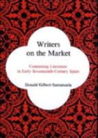 Writers on the Market: Consuming Literature in Early Seventeenth-Century Spain 1611482119 Book Cover