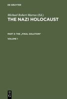 The Nazi Holocaust, Part 3: The "Final Solution", Volume 1 3598215533 Book Cover