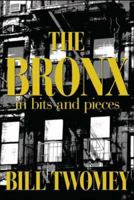 The Bronx: In Bits and Pieces 1600080626 Book Cover