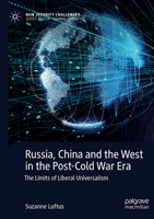 Russia, China and the West in the Post-Cold War Era: The Limits of Liberal Universalism 3031200918 Book Cover