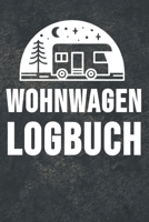 Wohnwagen Logbuch: Wohnwagen Reisetagebuch Reiselogbuch A5, Wohnmobil Camping Tagebuch 1692741284 Book Cover