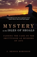 Mystery on the Isles of Shoals: Closing the Case on the Smuttynose Ax Murders of 1873 1629145785 Book Cover