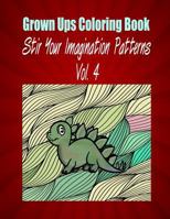 Grown Ups Coloring Book Stir Your Imaigination Patterns Vol. 4 Mandalas 1534742972 Book Cover