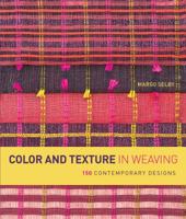 Color and Texture in Weaving: 150 Contemporary Designs 1596683724 Book Cover