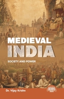 Medieval India: Society and Power (English Edition) 9376066472 Book Cover
