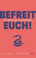 Befreit euch!: Ein libertäres Manifest (German Edition) 3769398548 Book Cover