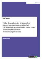 Frühe Biomarker der strukturellen Magnetresonanztomographie bei aMCI-Betroffenen mit Entwicklung einer Alzheimer Demenz im Beobachtungszeitraum (German Edition) 3346155404 Book Cover