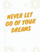 "Never Let Go of Your Dreams" 1096377683 Book Cover