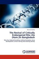 The Revival of Critically Endangered Rita rita (Ham.)in Bangladesh 3848481081 Book Cover
