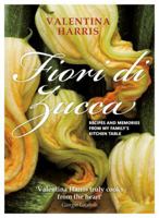 Fiori di Zucca: Recipes and Memories from My Family's Kitchen Table 1848990855 Book Cover