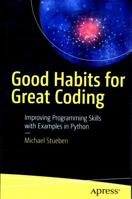 Good Habits for Great Coding: Improving Programming Skills with Examples in Python 1484234588 Book Cover