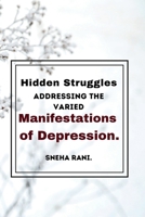 Hidden Struggles: Addressing the Varied Manifestations of Depression. 9358688084 Book Cover