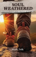Soul Weathered : Devotions Forged in the Fire of Real Life 1637467095 Book Cover