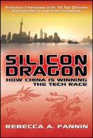 Silicon Dragon: How China Is Winning the Tech Race 0071494472 Book Cover