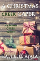 A Christmas Creek Caper (A Christmas Creek Romance) 1656358476 Book Cover