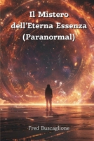 Il Mistero dell'Eterna Essenza (Paranormal) (Italian Edition) B0DQ4QK2MS Book Cover