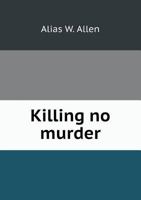 Killing No Murder 5518731086 Book Cover