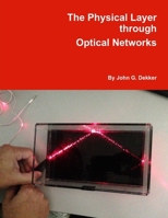 The Physical Layer through Optical Networks 1312431393 Book Cover