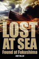 Lost at Sea: Found at Fukushima (Large Print 16pt) 1469906511 Book Cover