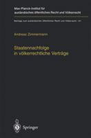 Staatennachfolge in Volkerrechtliche Vertrage: Zugleich Ein Beitrag Zu Den Moglichkeiten Und Grenzen Volkerrechtlicher Kodifikation 3540661409 Book Cover