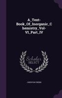 A_text-Book_of_inorganic_chemistry_vol-Vi_part_iv 1354732316 Book Cover