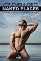 Naked Magazine's Worldwide Guide to Naked Places 161098224X Book Cover