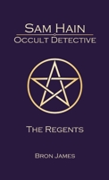 Sam Hain - Occult Detective: #4 The Regents 1326804316 Book Cover