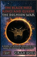 The Black Hole Kings and Queens - The Dolmion War: A Story of winning hearts in the war to conquer the universe (The Black Hole Kings & Queens) 9363565033 Book Cover