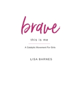 Brave This Is Me 1069978809 Book Cover
