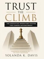 Trust the Climb: The Companion Workbook: The Executive Operating System for Career Advancement B0H5VTQFTD Book Cover