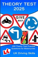 250 Theory Test Practise Questions for Motorcycles: Highway Code Questions & Answers B0B6LGR66S Book Cover
